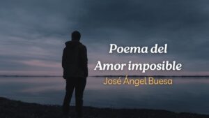 Jose Ángel Buesa:» Poema del Amor Imposible»
