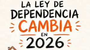 CAMBIA LA LEY DE DEPENDENCIA.   Ley 4/2026