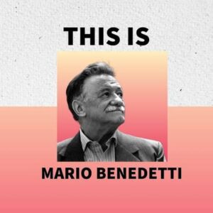 Conociendo a Mario Benedetti :  Sus 20 mejores frases