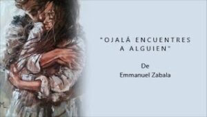 OJALÁ QUE ENCUENTRES A ALGUIEN – De Emmanuel Zabala –